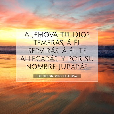 Picture 07 - Deuteronomio 10:20 RVA - A Jehová tu Dios temerás, á él servirás, á - Bible Verse Picture