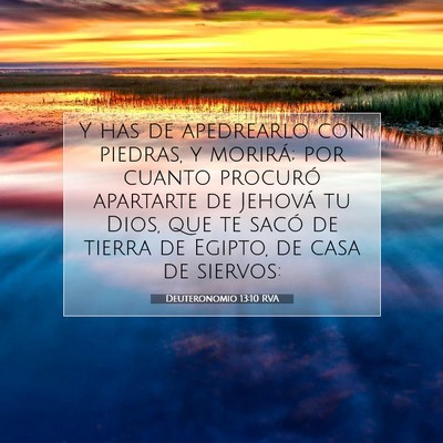 Picture 07 - Deuteronomio 13:10 RVA - Y has de apedrearlo con piedras, y morirá; por - Bible Verse Picture