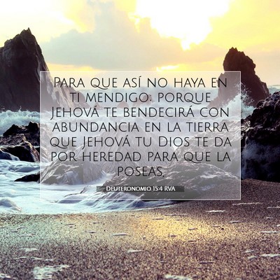 Picture 07 - Deuteronomio 15:4 RVA - Para que así no haya en ti mendigo; porque - Bible Verse Picture