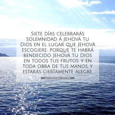 Picture 07 - Deuteronomio 16:15 RVA - Siete días celebrarás solemnidad á Jehová tu - Bible Verse Picture
