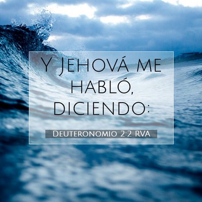 Picture 07 - Deuteronomio 2:2 RVA - Y Jehová me habló, - Bible Verse Picture