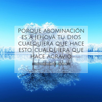 Picture 07 - Deuteronomio 25:16 RVA - Porque abominación es á Jehová tu Dios - Bible Verse Picture