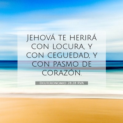 Picture 07 - Deuteronomio 28:28 RVA - Jehová te herirá con locura, y con ceguedad, y - Bible Verse Picture