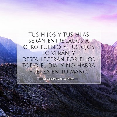 Picture 07 - Deuteronomio 28:32 RVA - Tus hijos y tus hijas serán entregados á otro - Bible Verse Picture
