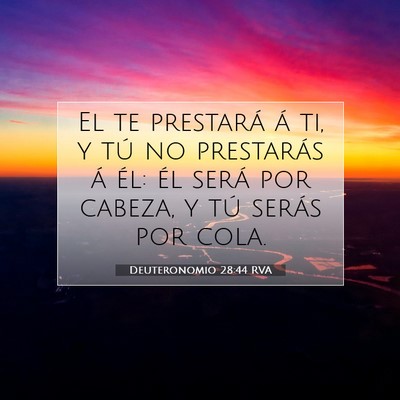 Picture 07 - Deuteronomio 28:44 RVA - El te prestará á ti, y tú no prestarás á - Bible Verse Picture
