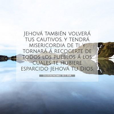 Picture 07 - Deuteronomio 30:3 RVA - Jehová también volverá tus cautivos, y tendrá - Bible Verse Picture