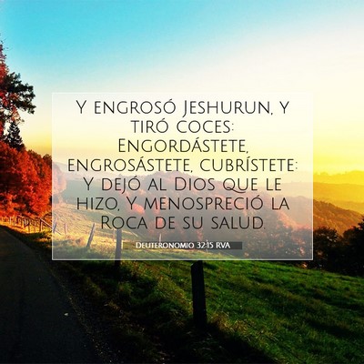 Picture 07 - Deuteronomio 32:15 RVA - Y engrosó Jeshurun, y tiró coces: - Bible Verse Picture