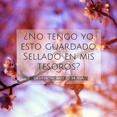 Picture 07 - Deuteronomio 32:34 RVA - ¿No tengo yo esto guardado, Sellado en mis - Bible Verse Picture
