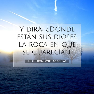 Picture 07 - Deuteronomio 32:37 RVA - Y dirá: ¿Dónde están sus dioses, La roca en - Bible Verse Picture