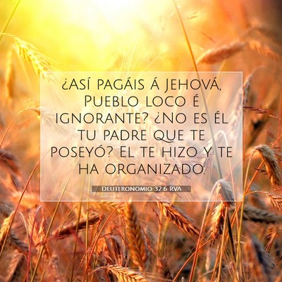 Picture 07 - Deuteronomio 32:6 RVA - ¿Así pagáis á Jehová, Pueblo loco é - Bible Verse Picture