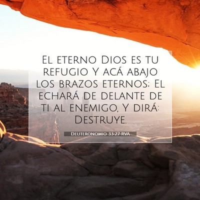 Picture 07 - Deuteronomio 33:27 RVA - El eterno Dios es tu refugio Y acá abajo los - Bible Verse Picture