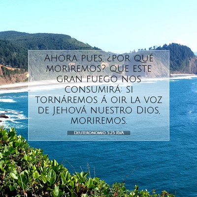 Picture 07 - Deuteronomio 5:25 RVA - Ahora pues, ¿por qué moriremos? que este gran - Bible Verse Picture