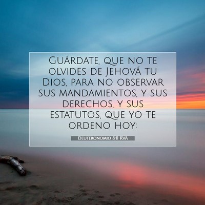 Picture 07 - Deuteronomio 8:11 RVA - Guárdate, que no te olvides de Jehová tu Dios, - Bible Verse Picture