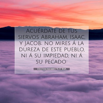 Picture 07 - Deuteronomio 9:27 RVA - Acuérdate de tus siervos Abraham, Isaac, y - Bible Verse Picture