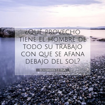 Picture 07 - Eclesiastés 1:3 RVA - ¿Qué provecho tiene el hombre de todo su - Bible Verse Picture