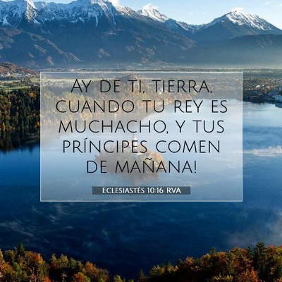 Picture 07 - Eclesiastés 10:16 RVA - Ay de ti, tierra, cuando tu rey es muchacho, y - Bible Verse Picture