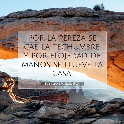 Picture 07 - Eclesiastés 10:18 RVA - Por la pereza se cae la techumbre, y por flojedad - Bible Verse Picture