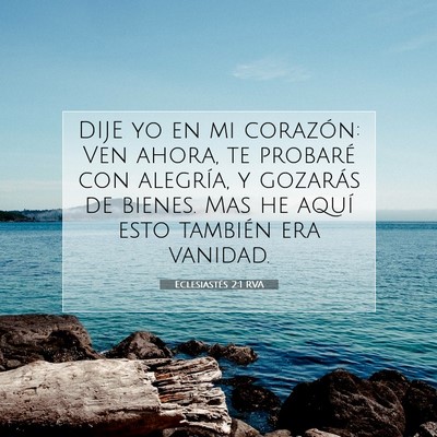 Picture 07 - Eclesiastés 2:1 RVA - DIJE yo en mi corazón: Ven ahora, te probaré - Bible Verse Picture