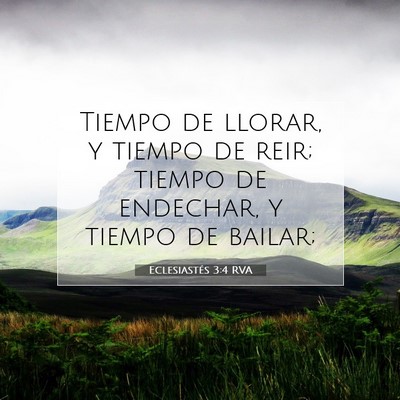Picture 07 - Eclesiastés 3:4 RVA - Tiempo de llorar, y tiempo de reir; tiempo de - Bible Verse Picture