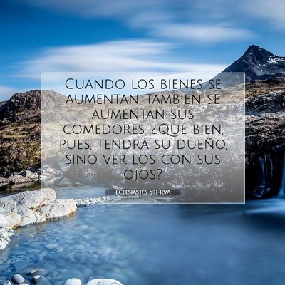 Picture 07 - Eclesiastés 5:11 RVA - Cuando los bienes se aumentan, también se - Bible Verse Picture