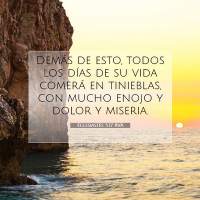 Picture 07 - Eclesiastés 5:17 RVA - Demás de esto, todos los días de su vida - Bible Verse Picture