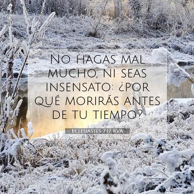 Picture 07 - Eclesiastés 7:17 RVA - No hagas mal mucho, ni seas insensato: ¿por qué - Bible Verse Picture