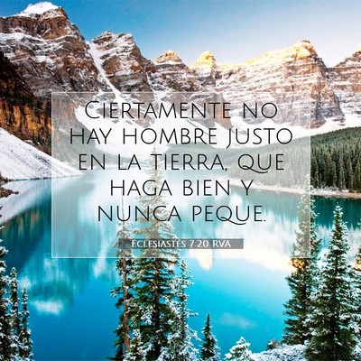 Picture 07 - Eclesiastés 7:20 RVA - Ciertamente no hay hombre justo en la tierra, que - Bible Verse Picture