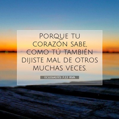 Picture 07 - Eclesiastés 7:22 RVA - Porque tu corazón sabe, como tú también - Bible Verse Picture