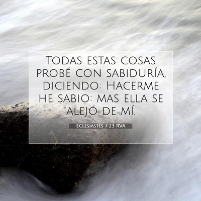 Picture 07 - Eclesiastés 7:23 RVA - Todas estas cosas probé con sabiduría, - Bible Verse Picture