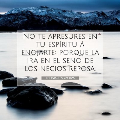 Picture 07 - Eclesiastés 7:9 RVA - No te apresures en tu espíritu á enojarte: - Bible Verse Picture