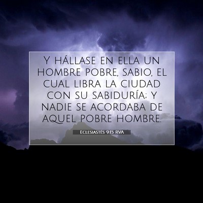 Picture 07 - Eclesiastés 9:15 RVA - Y hállase en ella un hombre pobre, sabio, el - Bible Verse Picture