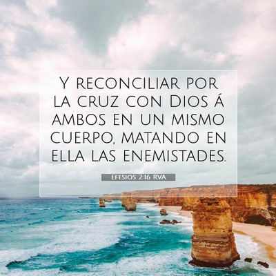 Picture 07 - Efesios 2:16 RVA - Y reconciliar por la cruz con Dios á ambos en un - Bible Verse Picture