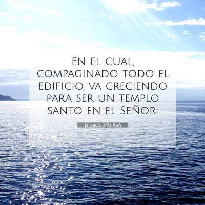 Picture 07 - Efesios 2:21 RVA - En el cual, compaginado todo el edificio, va - Bible Verse Picture