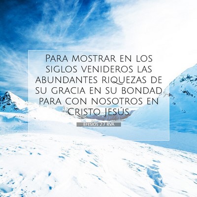 Picture 07 - Efesios 2:7 RVA - Para mostrar en los siglos venideros las - Bible Verse Picture