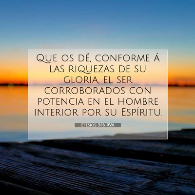 Picture 07 - Efesios 3:16 RVA - Que os dé, conforme á las riquezas de su - Bible Verse Picture