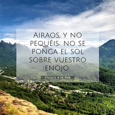 Picture 07 - Efesios 4:26 RVA - Airaos, y no pequéis; no se ponga el sol sobre - Bible Verse Picture
