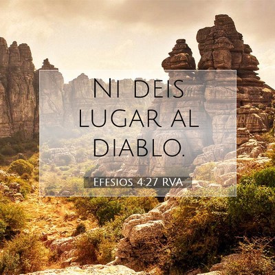 Picture 07 - Efesios 4:27 RVA - Ni deis lugar al - Bible Verse Picture
