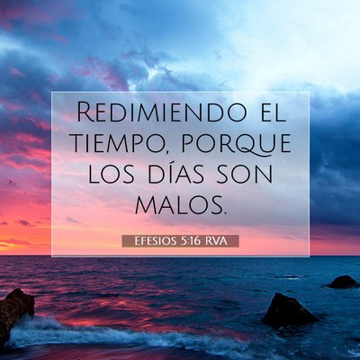 Picture 07 - Efesios 5:16 RVA - Redimiendo el tiempo, porque los días son - Bible Verse Picture