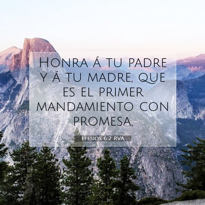 Picture 07 - Efesios 6:2 RVA - Honra á tu padre y á tu madre, que es el primer - Bible Verse Picture