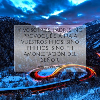 Picture 07 - Efesios 6:4 RVA - Y vosotros, padres, no provoquéis á ira á - Bible Verse Picture