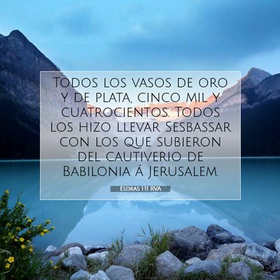 Picture 07 - Esdras 1:11 RVA - Todos los vasos de oro y de plata, cinco mil y - Bible Verse Picture