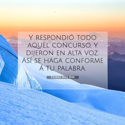 Picture 07 - Esdras 10:12 RVA - Y respondió todo aquel concurso, y dijeron en - Bible Verse Picture
