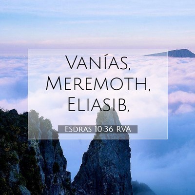 Picture 07 - Esdras 10:36 RVA - Vanías, Meremoth, - Bible Verse Picture