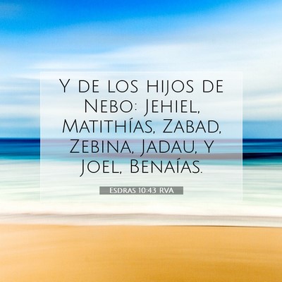 Picture 07 - Esdras 10:43 RVA - Y de los hijos de Nebo: Jehiel, Matithías, - Bible Verse Picture