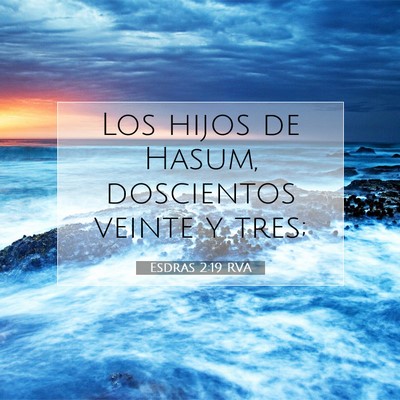 Picture 07 - Esdras 2:19 RVA - Los hijos de Hasum, doscientos veinte y - Bible Verse Picture