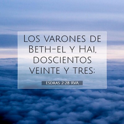 Picture 07 - Esdras 2:28 RVA - Los varones de Beth-el y Hai, doscientos veinte y - Bible Verse Picture
