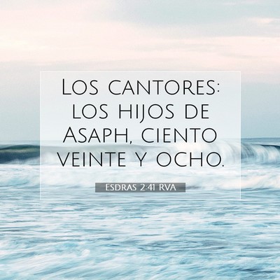 Picture 07 - Esdras 2:41 RVA - Los cantores: los hijos de Asaph, ciento veinte y - Bible Verse Picture