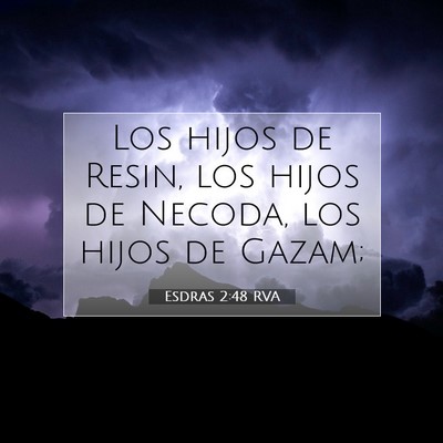 Picture 07 - Esdras 2:48 RVA - Los hijos de Resin, los hijos de Necoda, los - Bible Verse Picture