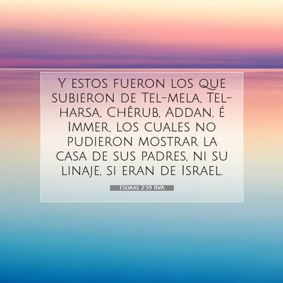 Picture 07 - Esdras 2:59 RVA - Y estos fueron los que subieron de Tel-mela, - Bible Verse Picture