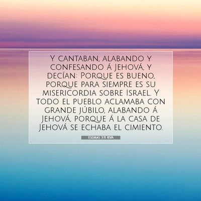 Picture 07 - Esdras 3:11 RVA - Y cantaban, alabando y confesando á Jehová, y - Bible Verse Picture